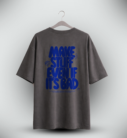 Men's 'MAKE STUFF EVEN IF IT'S BAD' Graphic Drop Shoulder