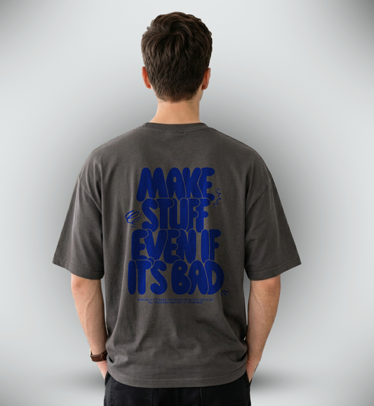 Men's 'MAKE STUFF EVEN IF IT'S BAD' Graphic Drop Shoulder
