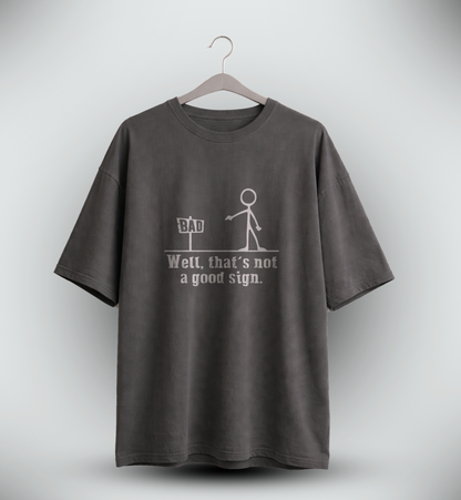 Men's 'WELL THAT'S NOT A GOOD SIGN' Graphic Drop Shoulder